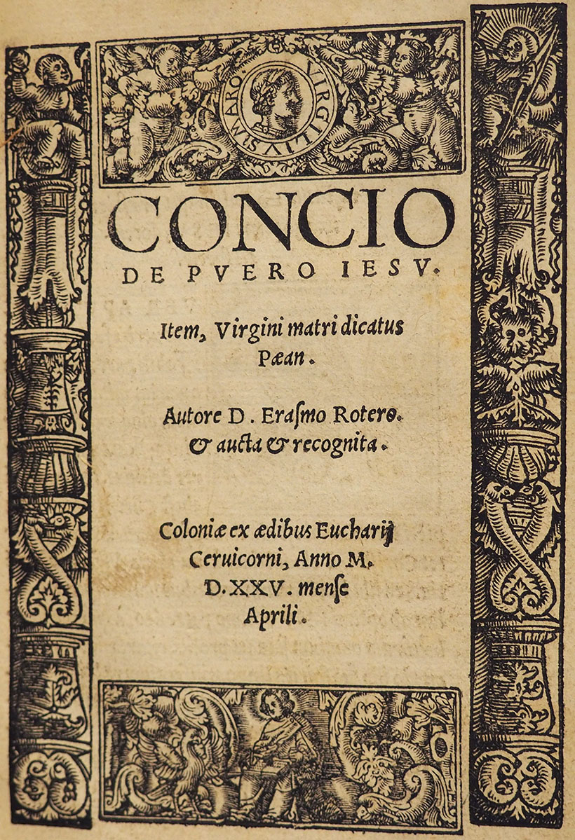 Desiderius Erasmus, Concio de puero Iesu, Cologne, Eucharius Cervicornus, avril 1525, in-8°. Desiderius Erasmus, Concio de puero Iesu, Cologne, Eucharius Cervicornus, avril 1525, in-8°.
